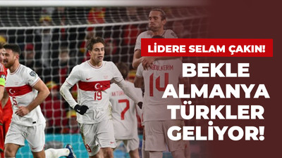 Liderlere selam çakın! Bekle Almanya Türkler geliyor