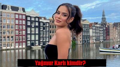 Yağmur Karlı kimdir? Yağmur Karlı kaç yaşında, nereli?