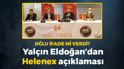 Yalçın Eldoğan’dan Helenex açıklaması