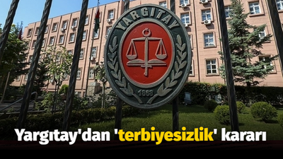 Yargıtay'dan 'terbiyesizlik' kararı