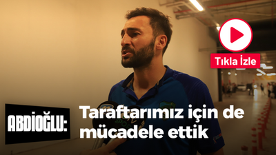 Yusuf Abdioğlu: Taraftarımız için de mücadele ettik