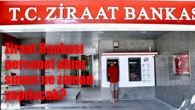 Ziraat Bankası personel alımı sınavı ne zaman yapılacak?