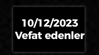 10/12/2023 Vefat edenler