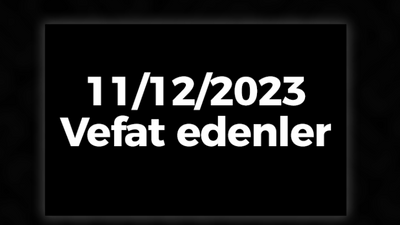 11/12/2023 Vefat edenler