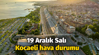 19 Aralık Salı Kocaeli hava durumu