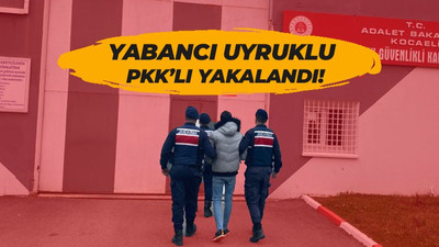 Yabancı uyruklu PKK'lı yakalandı!