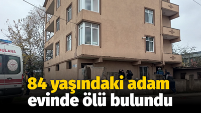 84 yaşındaki adam evinde ölü bulundu