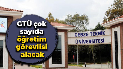 GTÜ çok sayıda öğretim ve araştırma görevlisi alacak