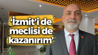 Hakan Tanta: İzmit’i ve meclisi kazanacağıma inanıyorum