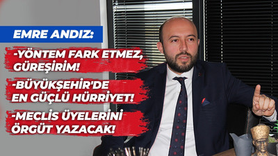 Emre Andız’dan önemli açıklamalar! “Büyükşehir’de en güçlü aday Hürriyet”