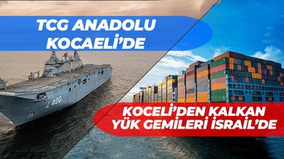 TCG Anadolu Kocaeli’de, Koceli’den kalkan yük gemileri İsrail’de!