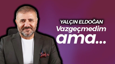 Yalçın Eldoğan adaylıktan çekilecek mi?