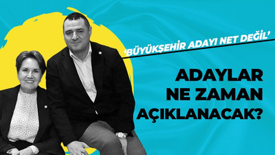 İYİ Parti adaylarını ne zaman açıklayacak?