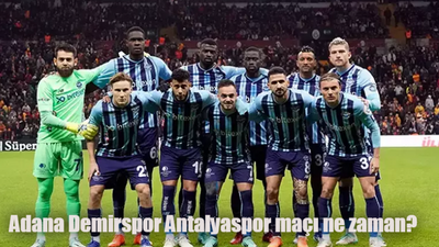 Adana Demirspor Antalyaspor maçı ne zaman, saat kaçta, hangi kanalda?