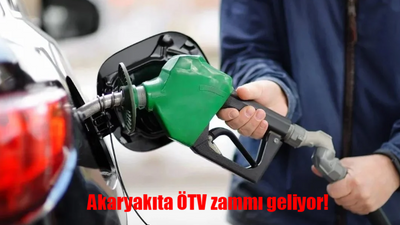 Akaryakıta ÖTV zammı yolda! Benzine ne zaman zam gelecek? Akaryakıtta ÖTV ne kadar olacak?