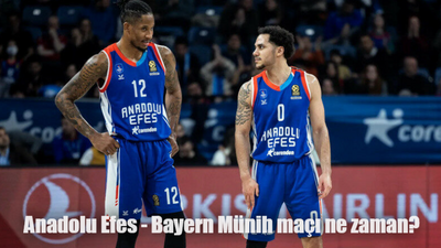 Anadolu Efes Bayern Münih maçı ne zaman, saat kaçta, hangi kanalda?