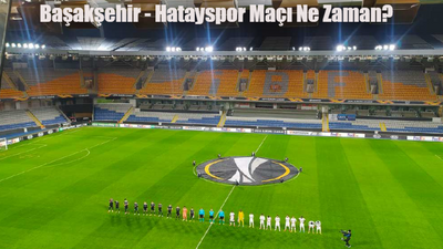 Başakşehir Hatayspor maçı ne zaman, saat kaçta, hangi kanalda?