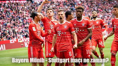 Bayern Münih Stuttgart maçı ne zaman, saat kaçta, hangi kanalda?