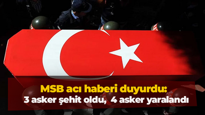 MSB acı haberi duyurdu: 3 asker şehit oldu, 4 asker yaralandı