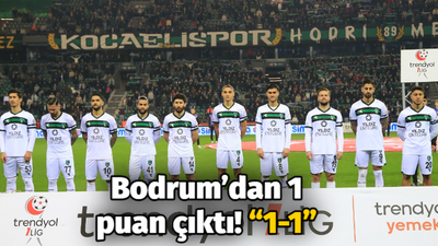 Bodrum’dan 1 puan çıktı! “1-1”