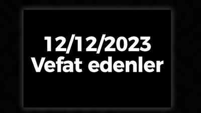 12.12.2023 Vefat edenler