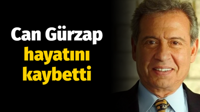 Can Gürzap hayatını kaybetti