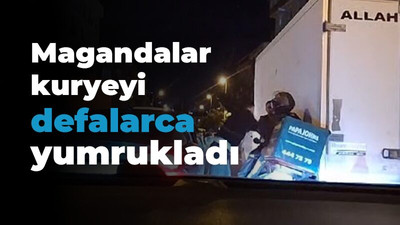 Magandalar kuryeyi defalarca yumrukladı