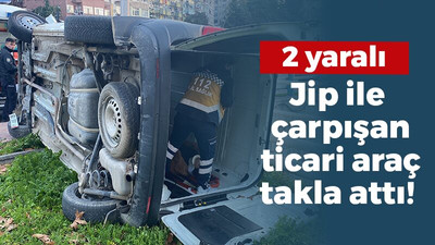 Jip ile çarpışan hafif ticari araç takla attı: 2 yaralı