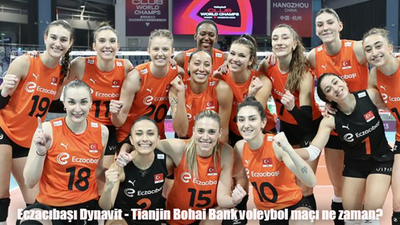 Eczacıbaşı Dynavit - Tianjin Bohai Bank voleybol maçı ne zaman, saat kaçta, hangi kanalda?