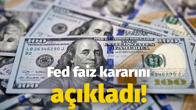 Fed faiz kararını açıkladı!