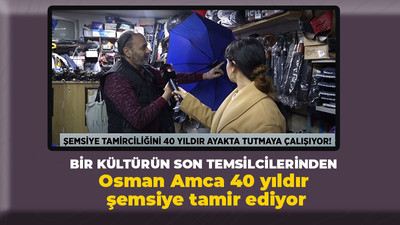 Osman Amca 40 yıldır şemsiye tamir ediyor