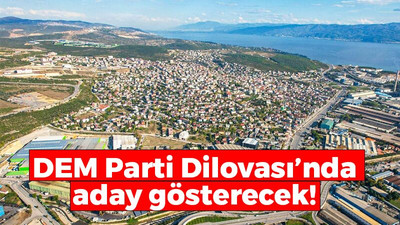 DEM Parti Dilovası’nda aday gösterecek!