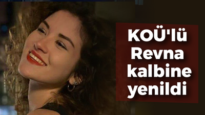 Üniversite öğrencisi Revna kalbine yenildi