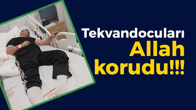 Tekvandocuları Allah korudu!!!