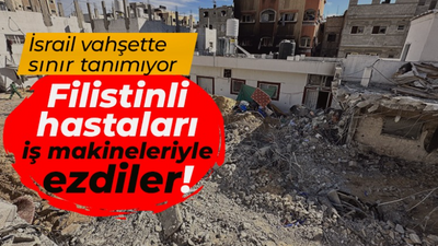 İsrail, Filistinli hastaları iş makineleri ile ezdi!