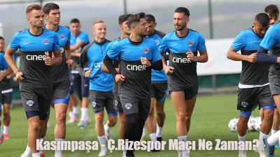 Kasımpaşa Çaykur Rizespor maçı ne zaman, saat kaçta, hangi kanalda?