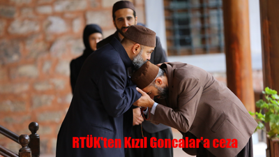 Kızıl Goncalar bitecek mi, yayından kaldırılacak mı? RTÜK Kızıl Goncalar'a ne ceza verdi, neden ceza verdi?