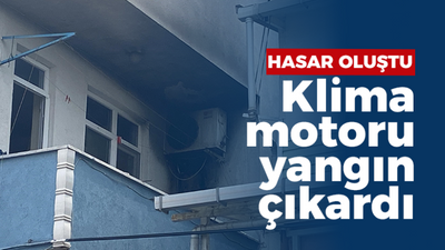 Klima motoru yangın çıkardı