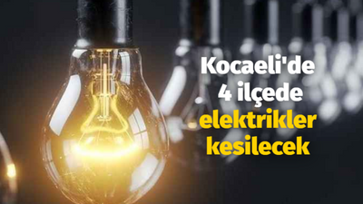 Kocaeli'de 4 ilçede elektrikler kesilecek