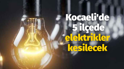 Kocaeli'de 5 ilçede elektrikler kesilecek