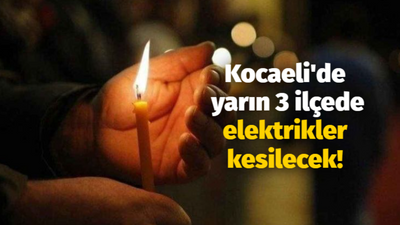 Kocaeli'de yarın 3 ilçede elektrikler kesilecek!