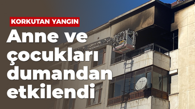 Korkutan yangın: Anne ve çocukları dumandan etkilendi