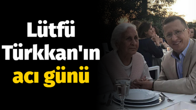 Lütfü Türkkan'ın acı günü