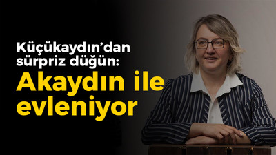 Küçükaydın’dan sürpriz düğün: Akaydın ile evleniyor