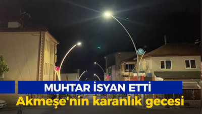 Mahalle muhtarı isyan etti: Akmeşe'nin karanlık gecesi