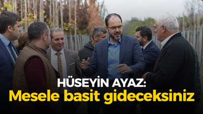 Hüseyin Ayaz: Mesele basit, gideceksiniz