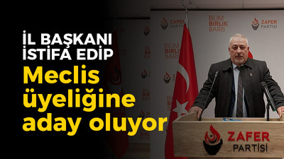 Zafer Partisi il başkanı meclis üyeliği için istifa ediyor