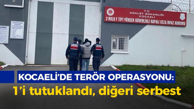 Kocaeli'de terör operasyonu: 1'i tutuklandı, diğeri serbest kaldı