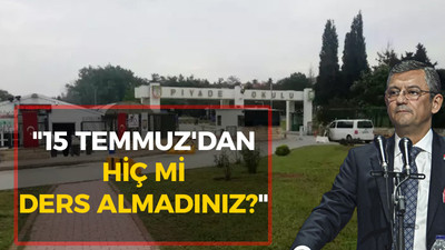 CHP Lideri Özel; "15 Temmuz'dan hiç mi ders almadınız?"