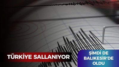 Türkiye sallanıyor: Şimdi de Balıkesir!